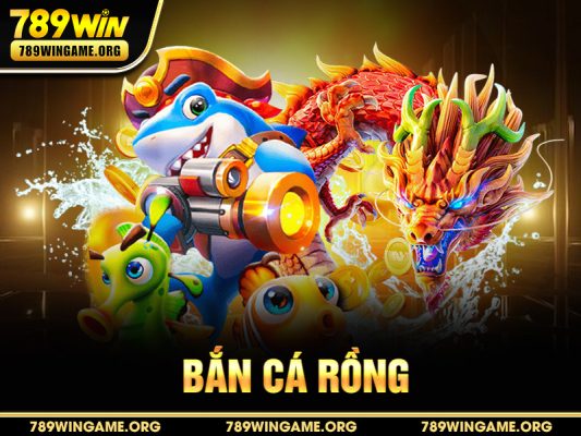 Bắn Cá Rồng – Hướng Dẫn Chơi, Mẹo Săn Boss Tại 789WIN