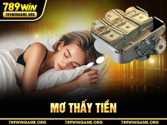 Mơ Thấy Tiền – Giải Mã Điềm Báo & Con Số May Mắn Chuẩn Nhất 2025